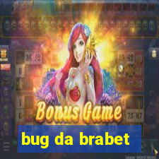 bug da brabet