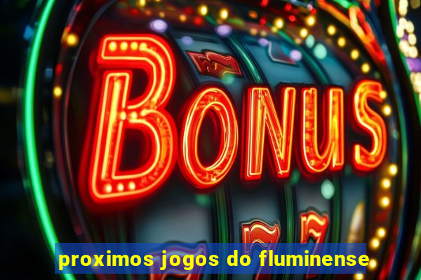 proximos jogos do fluminense