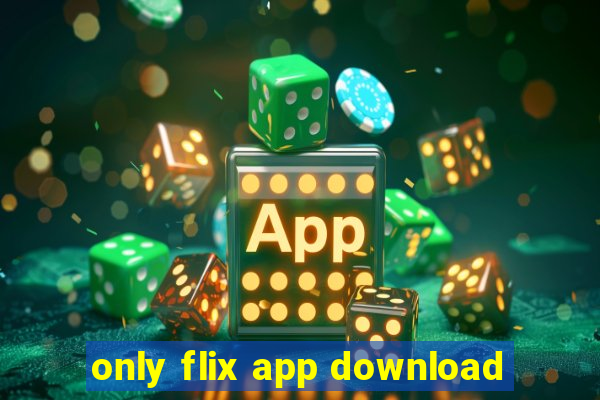 only flix app download