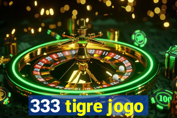 333 tigre jogo