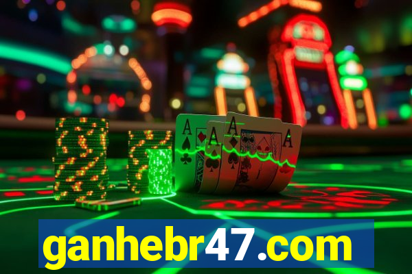 ganhebr47.com