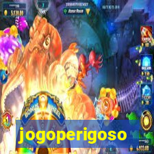 jogoperigoso