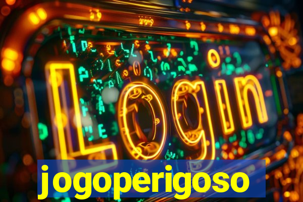 jogoperigoso