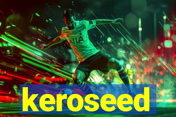 keroseed