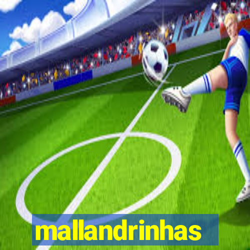 mallandrinhas