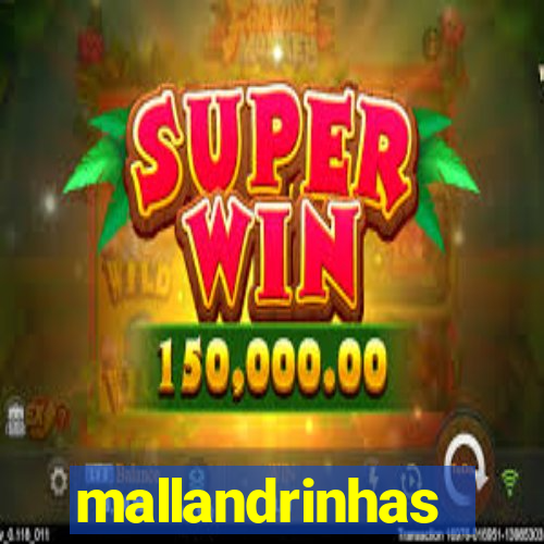 mallandrinhas