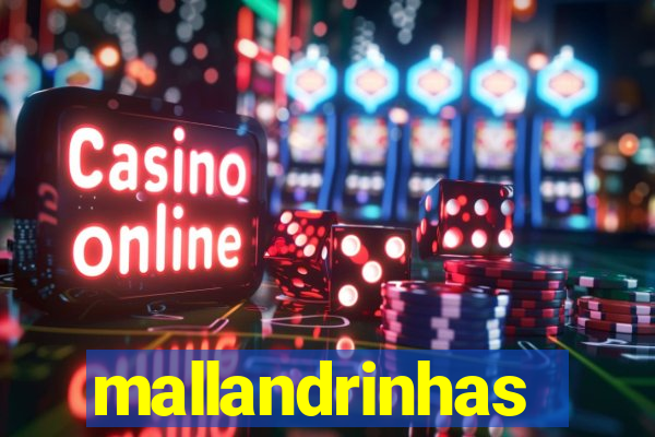 mallandrinhas